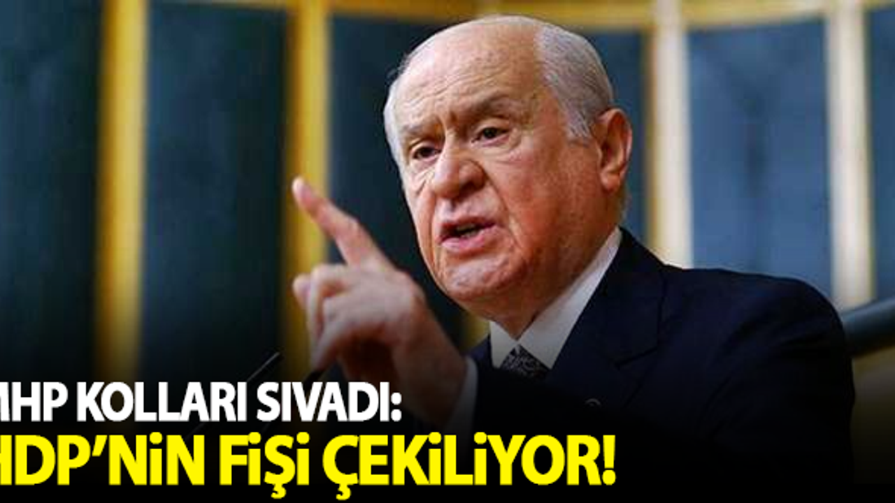 MHP kolları sıvadı: HDP'nin fişi çekiliyor!