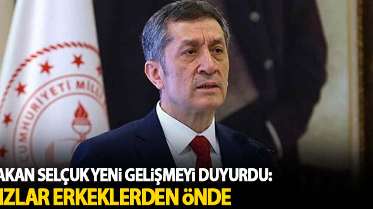 Milli Eğitim Bakanı Ziya Selçuk yeni gelişmeyi duyurdu