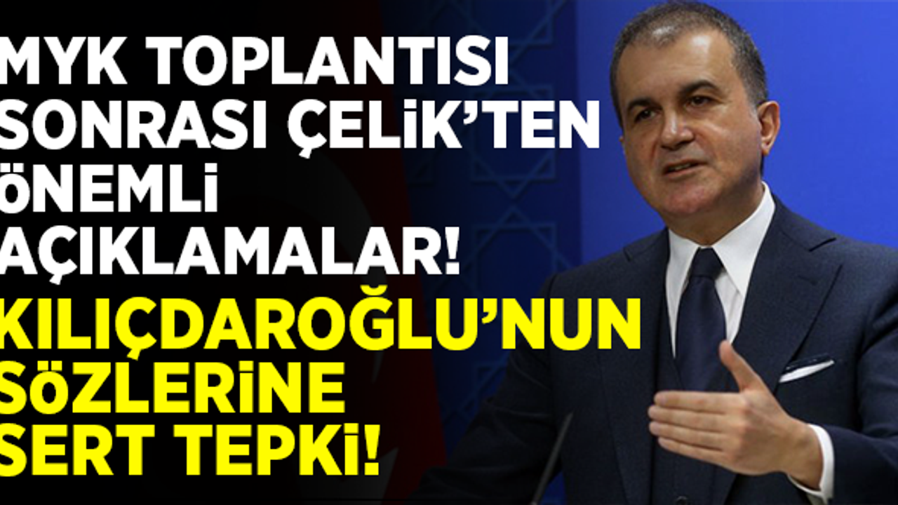 MYK toplantısı sonrası Ömer Çelik'ten önemli açıklamalar!