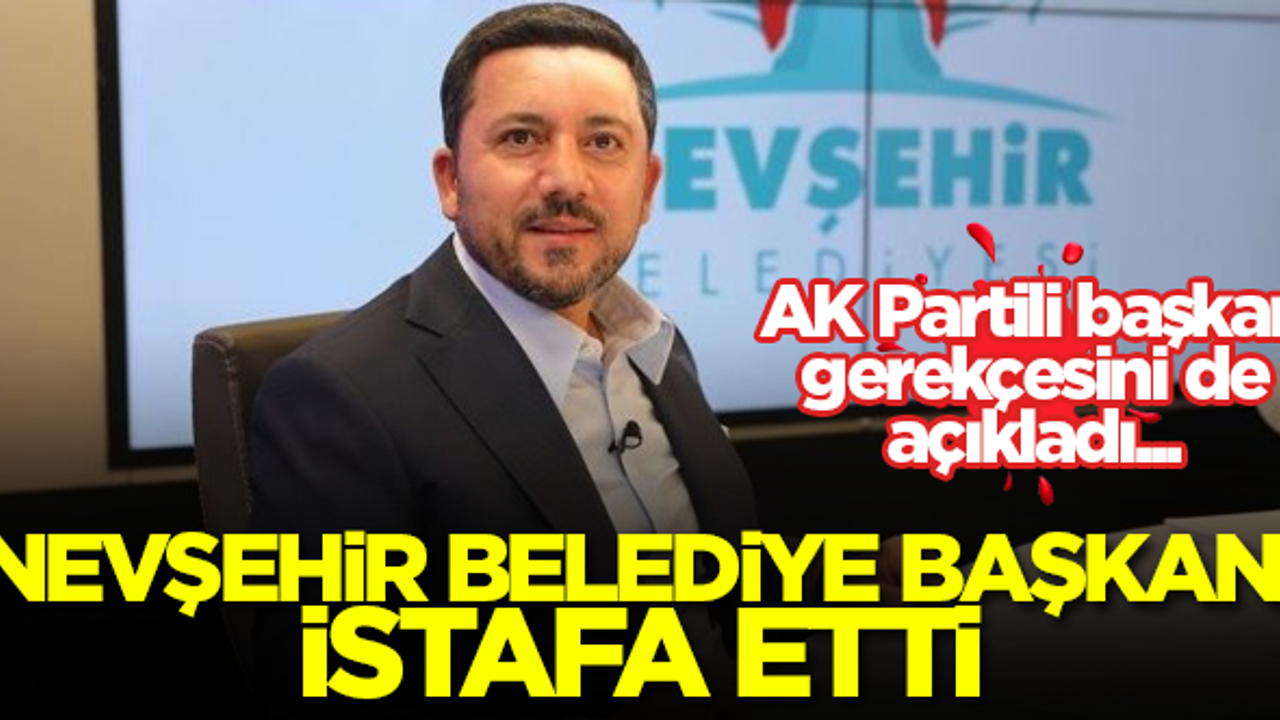 Nevşehir Belediye Başkanı Rasim Arı istifa etti