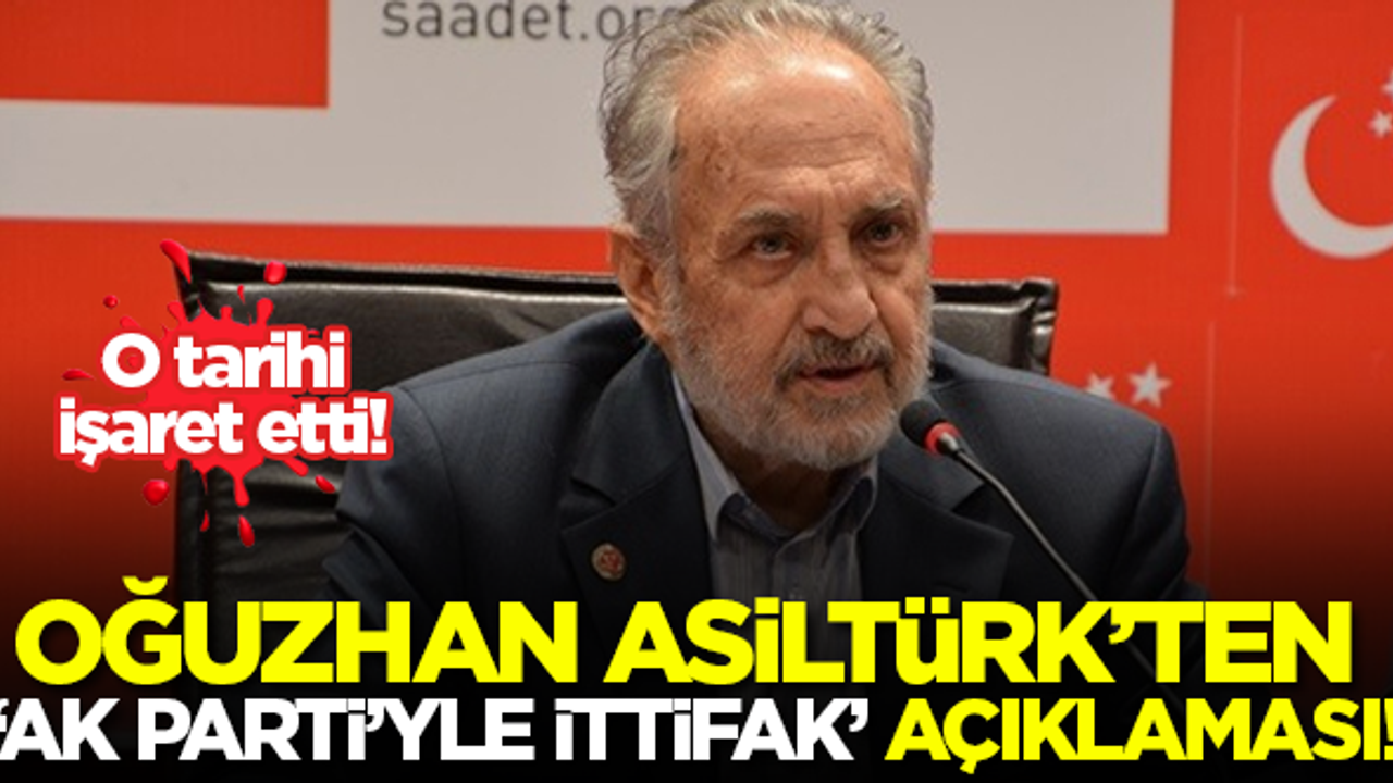 Oğuzhan Asiltürk'ten flaş 'AK Parti'yle ittifak' açıklaması