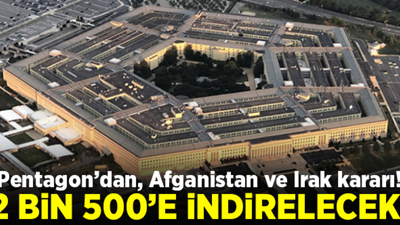 Pentagon, Irak ve Afganistan hakkında açıklama yaptı! 2 bin 500’e indirilecek...