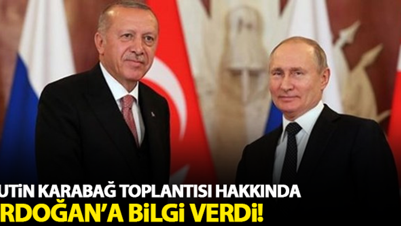 Putin Karabağ toplantısı hakkında Erdoğan'a bilgi verdi