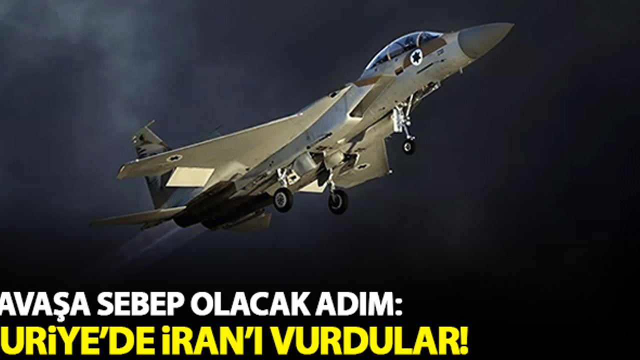 Savaşa sebep olacak adım! Suriye'de İran'ı vurdular...