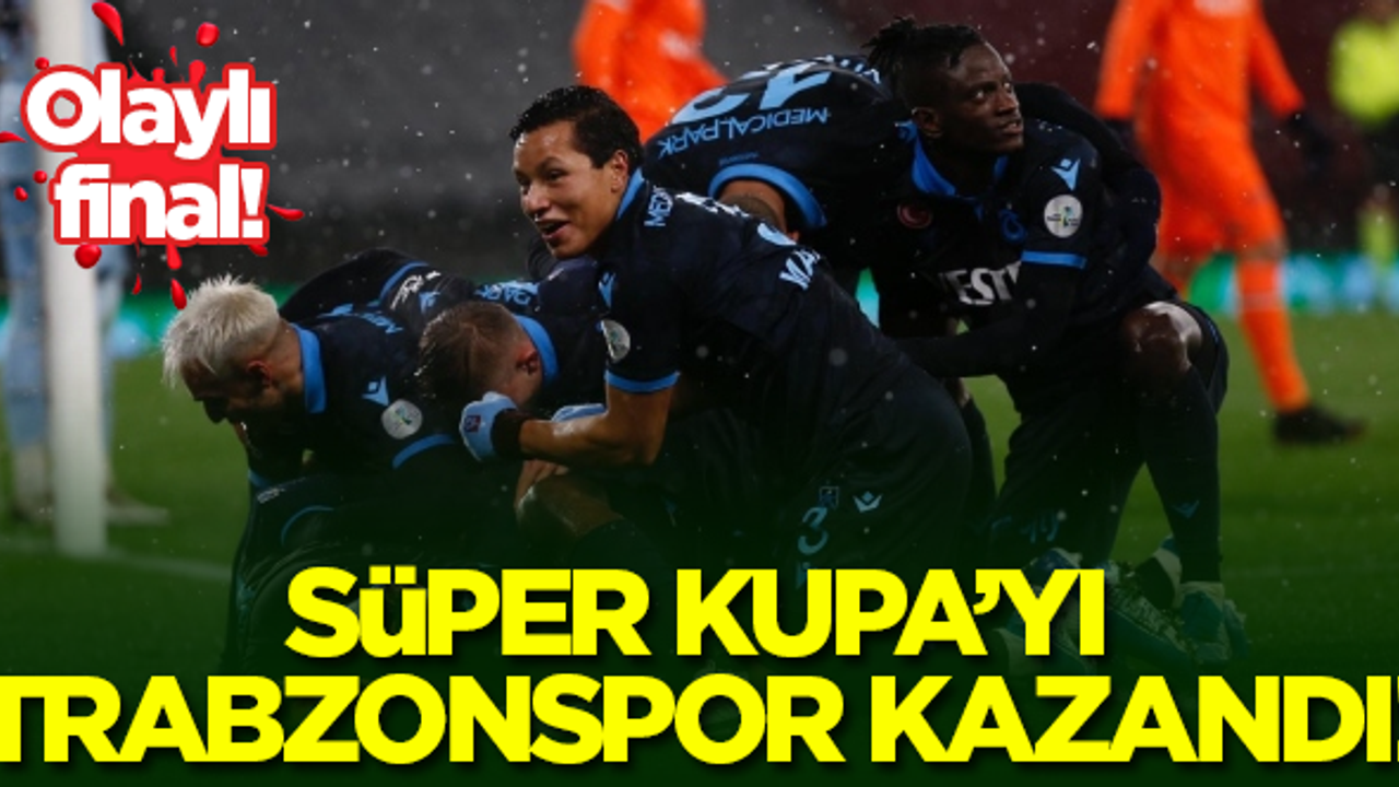 Trabzonspor, Süper Kupa'nın sahibi oldu!