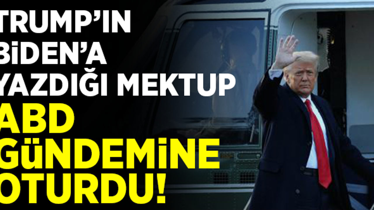 Trump'ın, Biden'a yazdığı mektup gündeme oturdu!