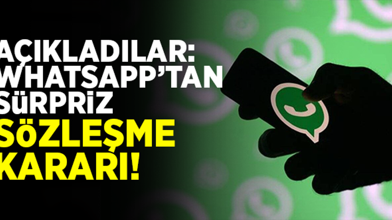 WhatsApp'tan, 'sözleşme' konusunda sürpriz karar!
