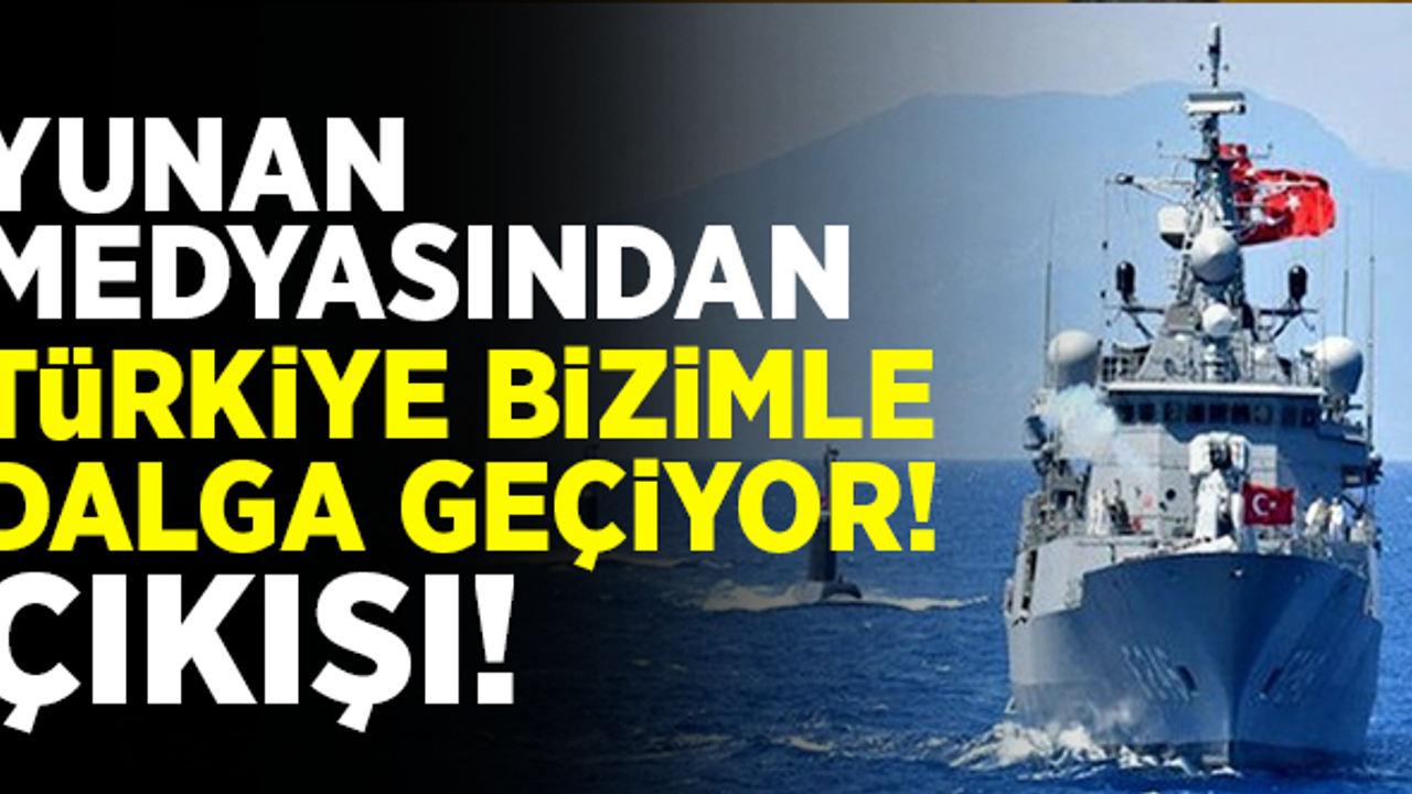 Yunan medyasından 'Türkiye bizimle dalga geçiyor' çıkışı!