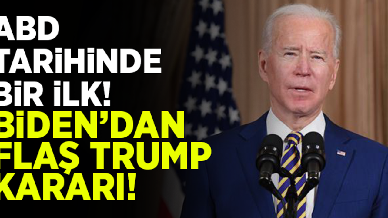 ABD tarihinde ilk! Biden'dan flaş Trump kararı!