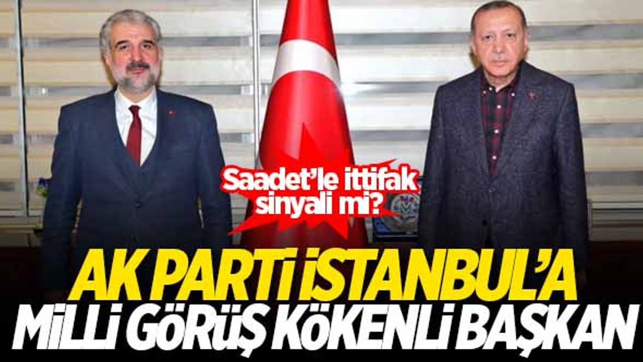 AK Parti İstanbul İl Başkanlığı'na Milli Görüş kökenli isim!