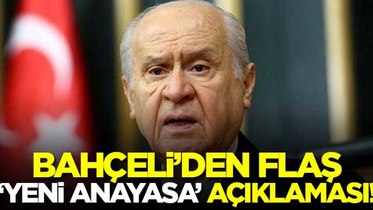 Bahçeli'den flaş 'yeni anayasa' açıklaması