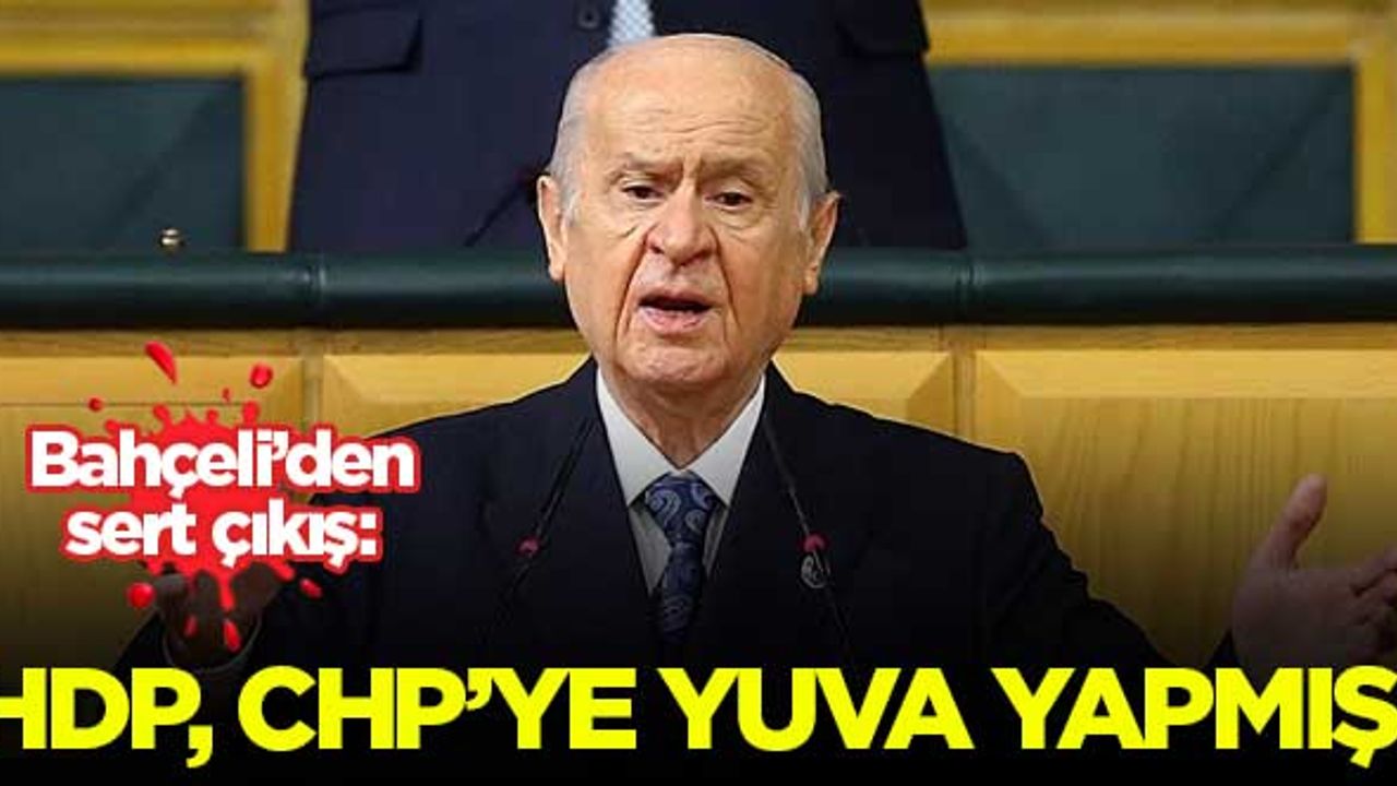 Bahçeli: HDP, CHP'ye yuva yapmış!