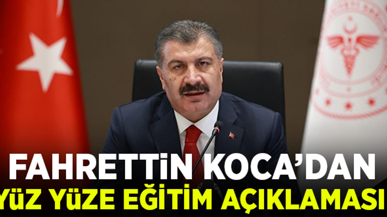 Bakan Koca'dan yüz yüze eğitim açıklaması!