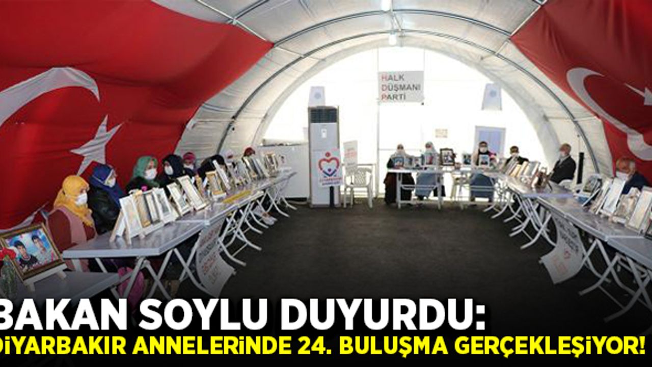 Bakan Soylu duyurdu: Diyarbakır annelerinde 24. buluşma gerçekleşiyor