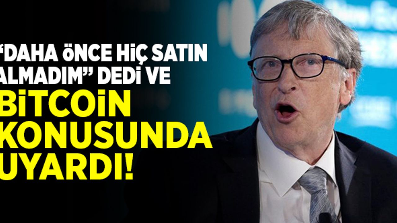 Bill Gates'ten dikkat çeken Bitcoin uyarısı!