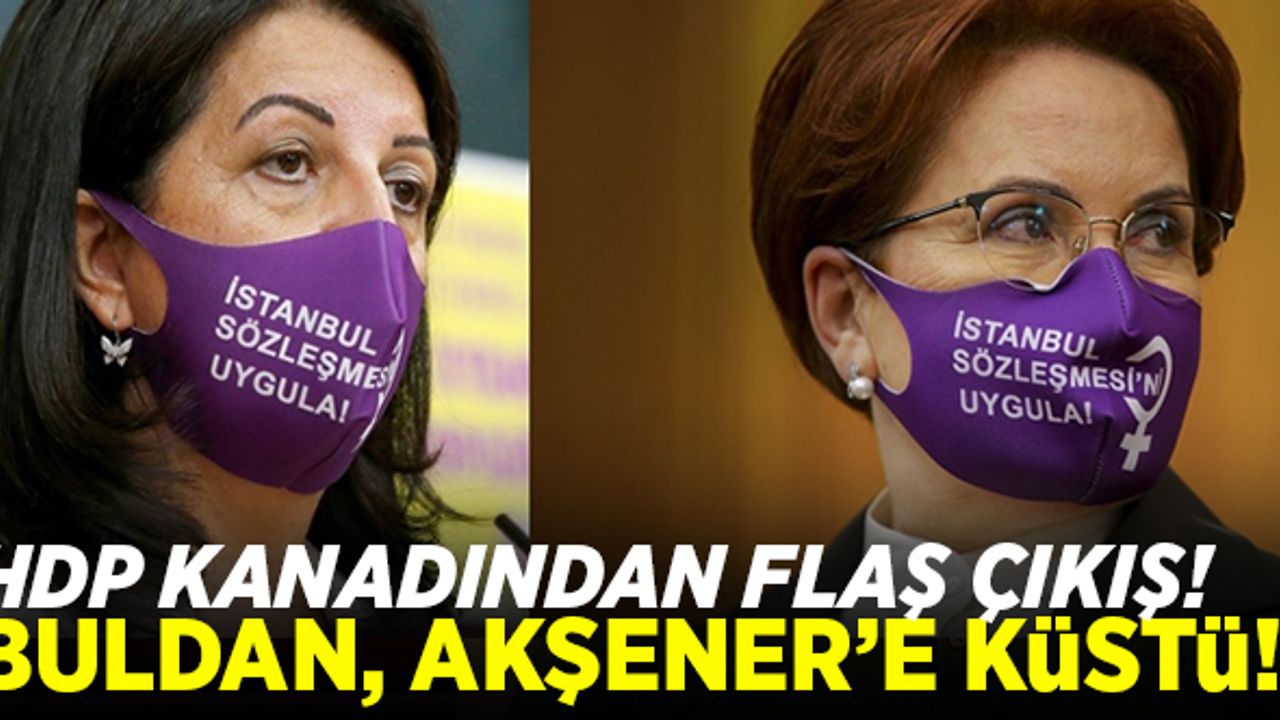 Buldan, Akşener'e küstü! "Demirtaş'a terörist diyenle görüşmeyiz"