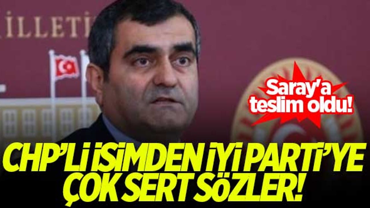 CHP'li Ali Şeker'den İYİ Parti'ye çok sert sözler: Saray'a teslim oldu!