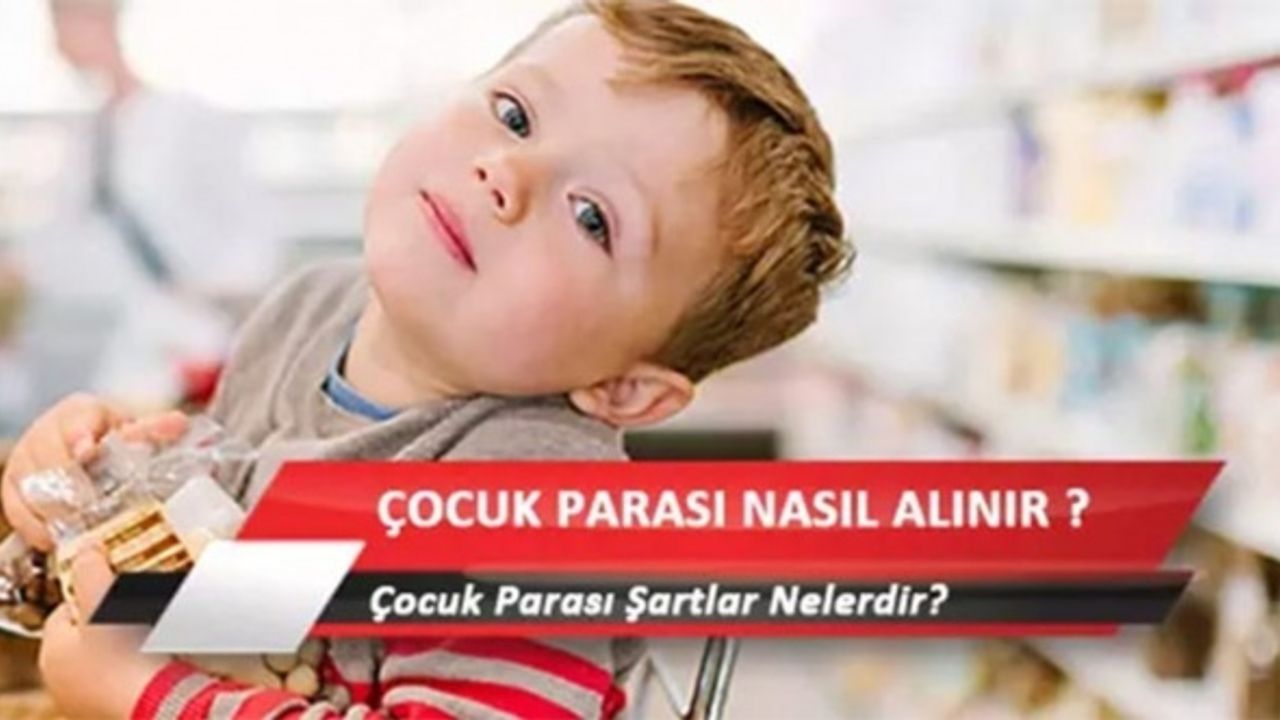 Çocuk parası nasıl alınır? Çocuk parası sorgula! Çocuk parası başvuru nasıl yapılır?