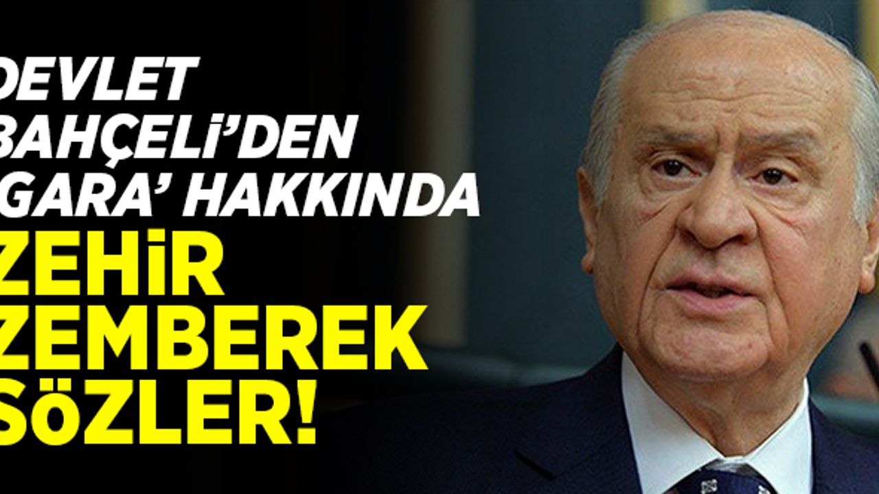 Devlet Bahçeli'den 'Gara' hakkında zehir zemberek sözler!