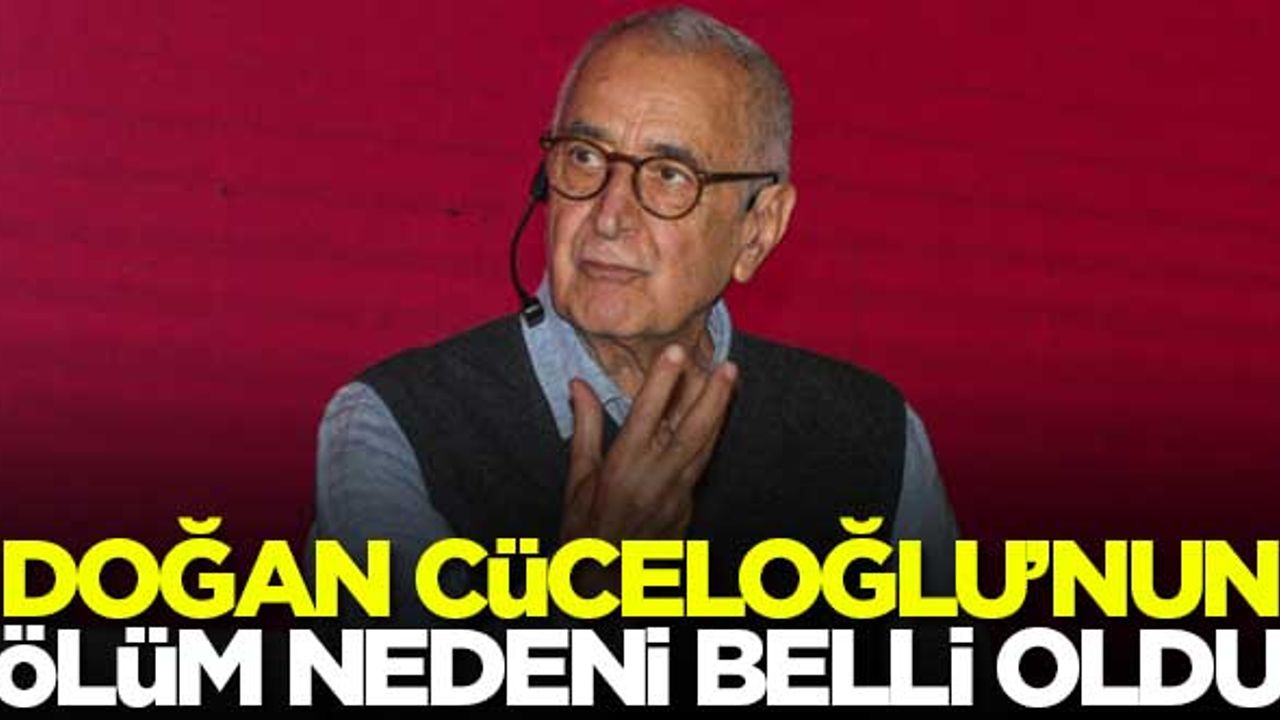 Doğan Cüceloğlu'nun ölüm nedeni belli oldu