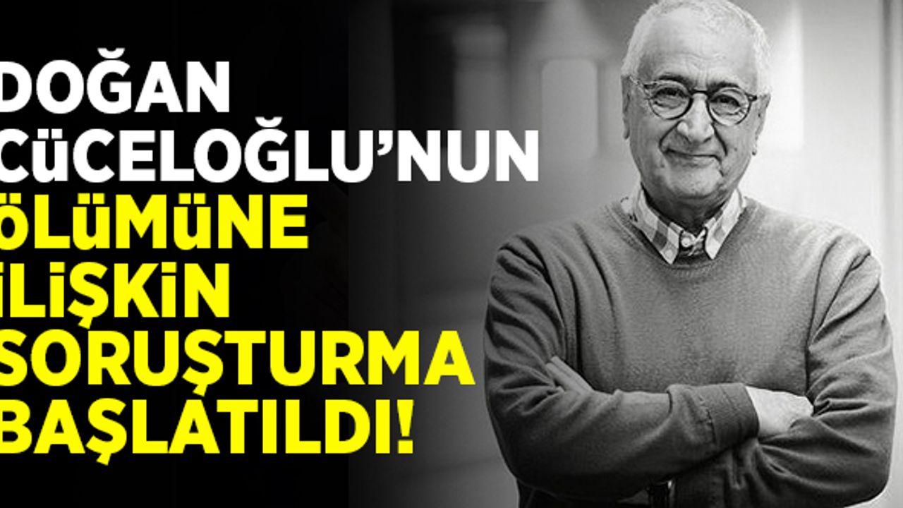 Doğan Cüceloğlu'nun ölümüne ilişkin soruşturma başlatıldı!