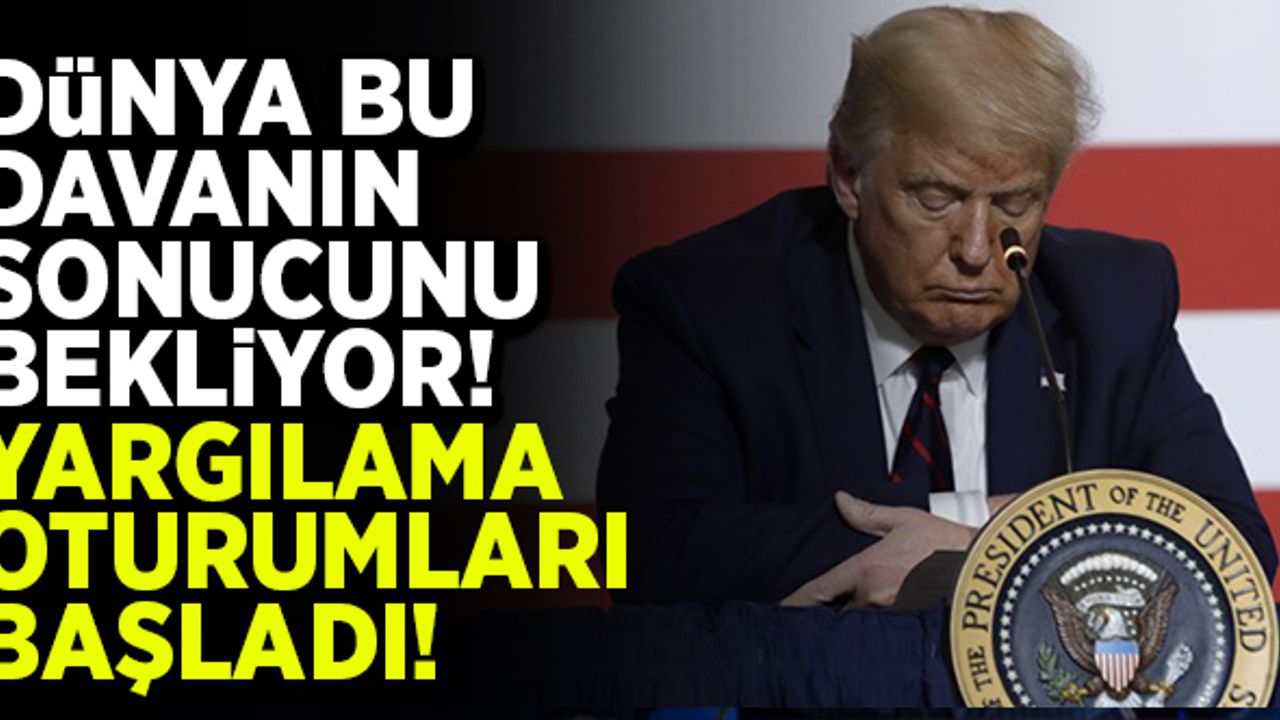 Dünya bu davanın sonucunu bekliyor! Yargılama oturumları başladı