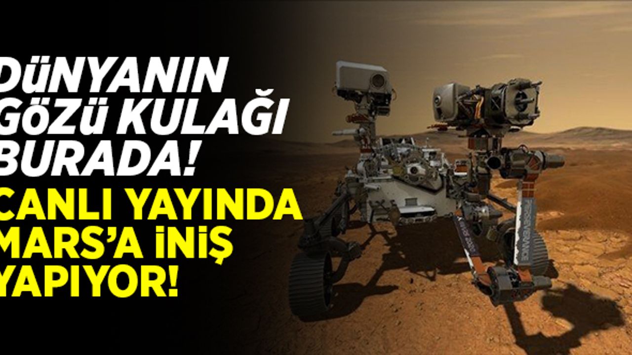 Dünya gözünü kulağını buraya çevirdi! Canlı yayında Mars'a iniş yapıyor...