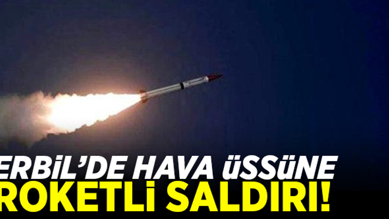 Erbil'de hava üssüne roketli saldırı