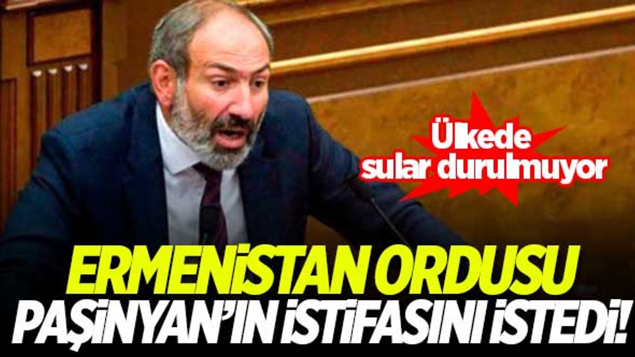 Ermenistan ordusu Paşinyan'ın istifasını istedi