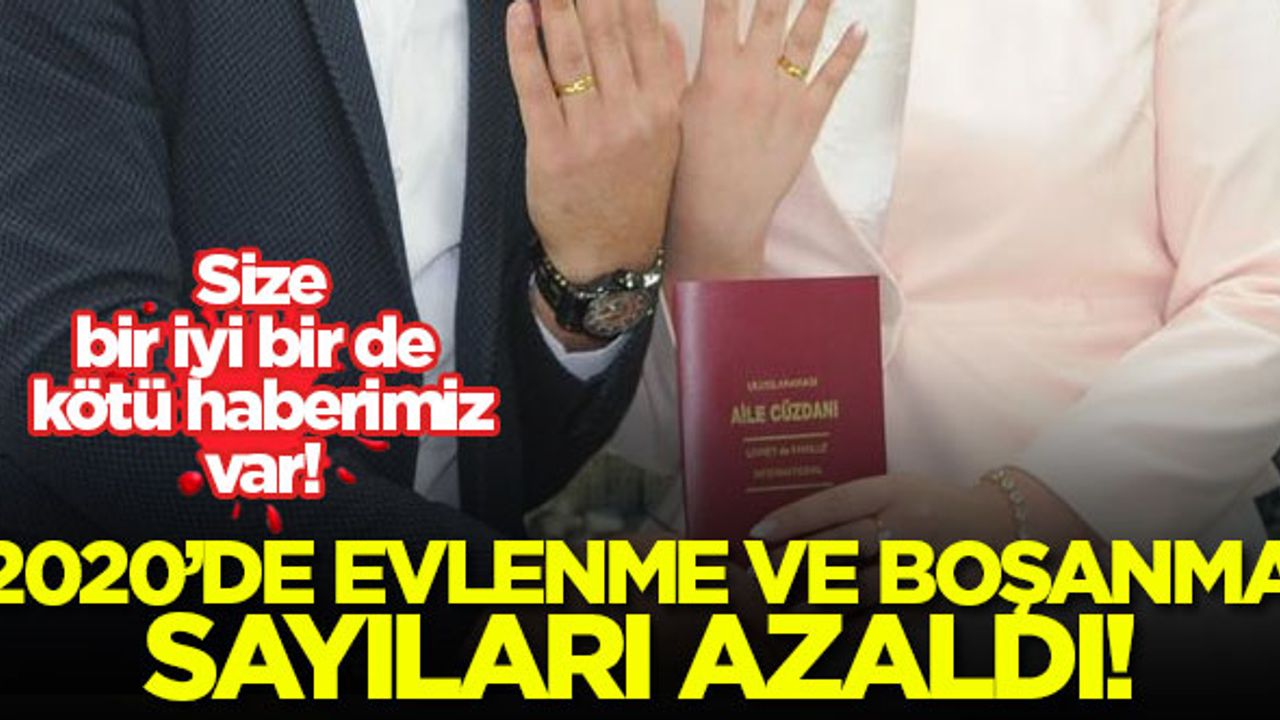 Evlenme ve boşanma sayıları 2020'de azaldı!