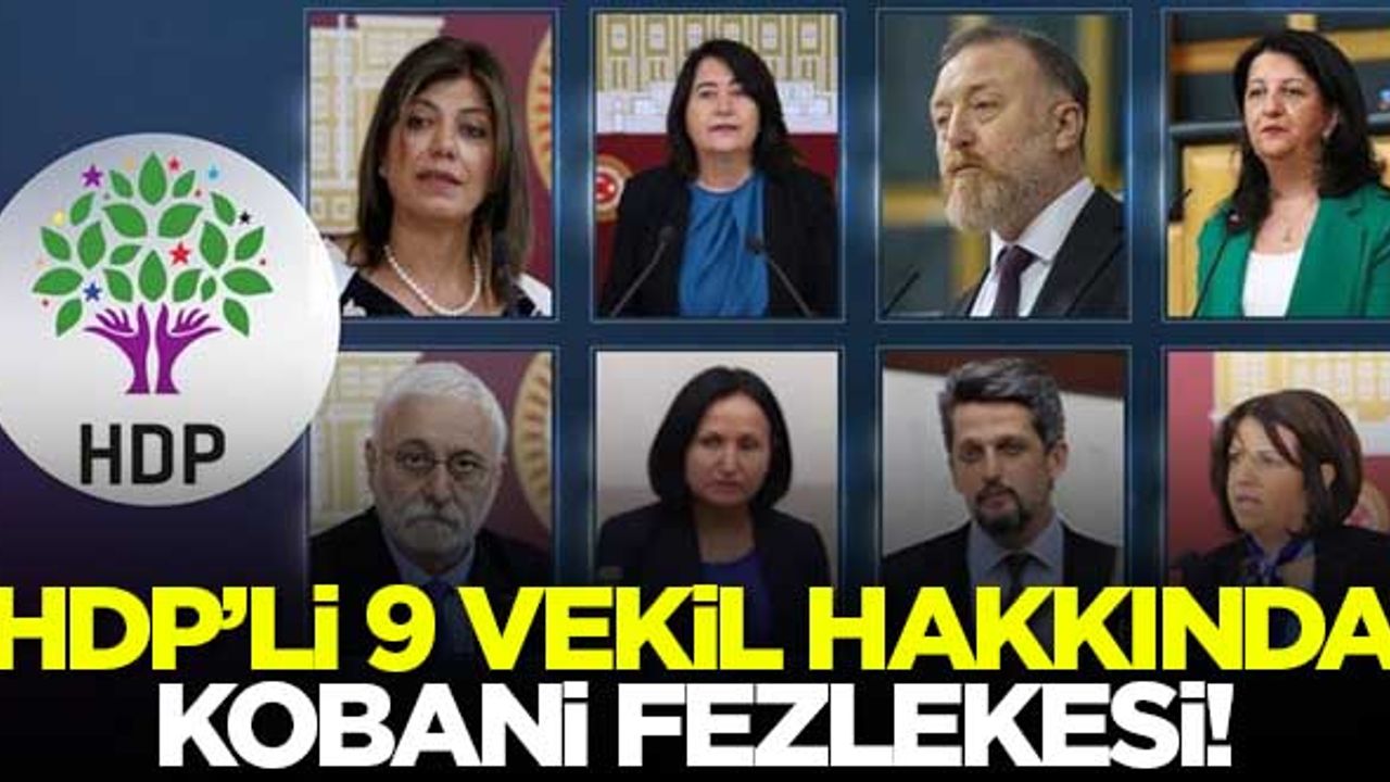 HDP'li 9 milletvekili hakkında Kobani fezlekesi