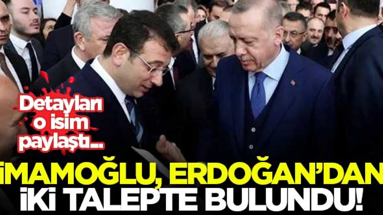 İmamoğlu, Erdoğan'dan iki talepte bulundu!