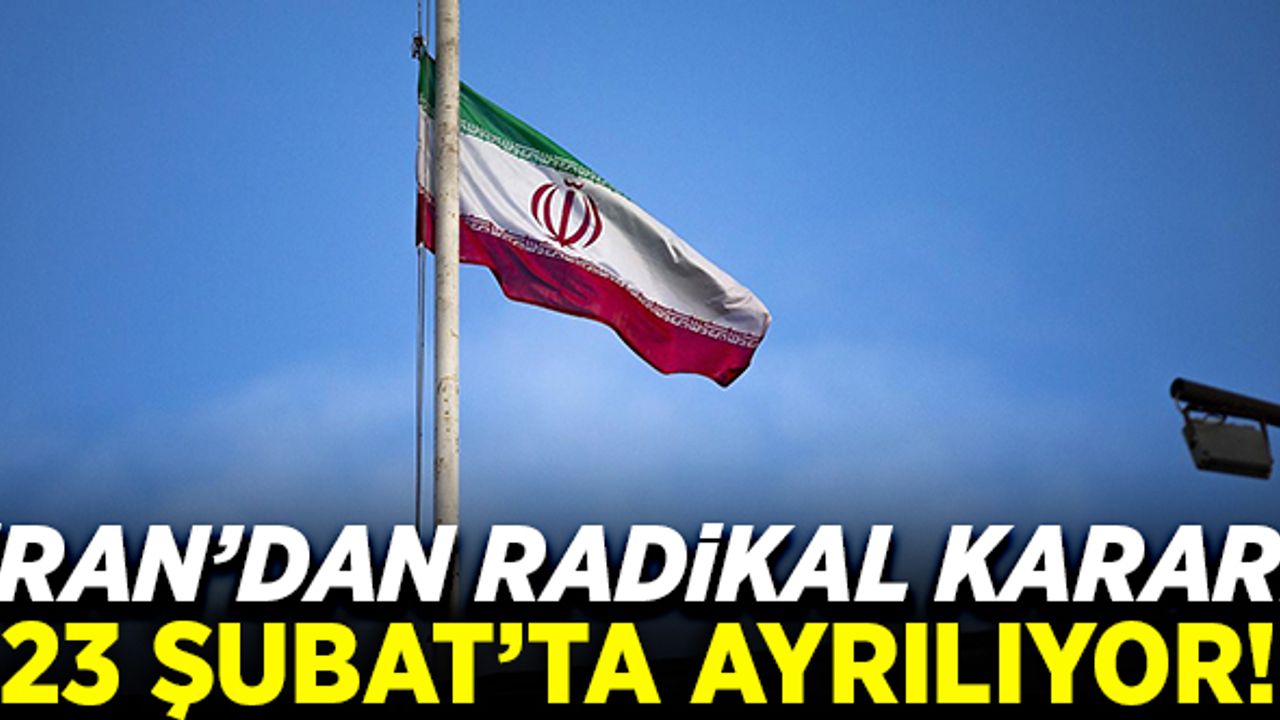 İran'dan radikal karar! 23 Şubat'ta ayrılıyor...