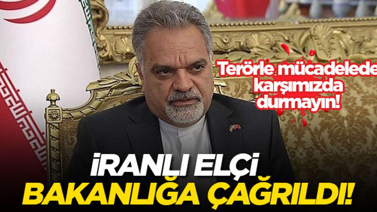 İran'ın Ankara Büyükelçisi bakanlığa çağrıldı