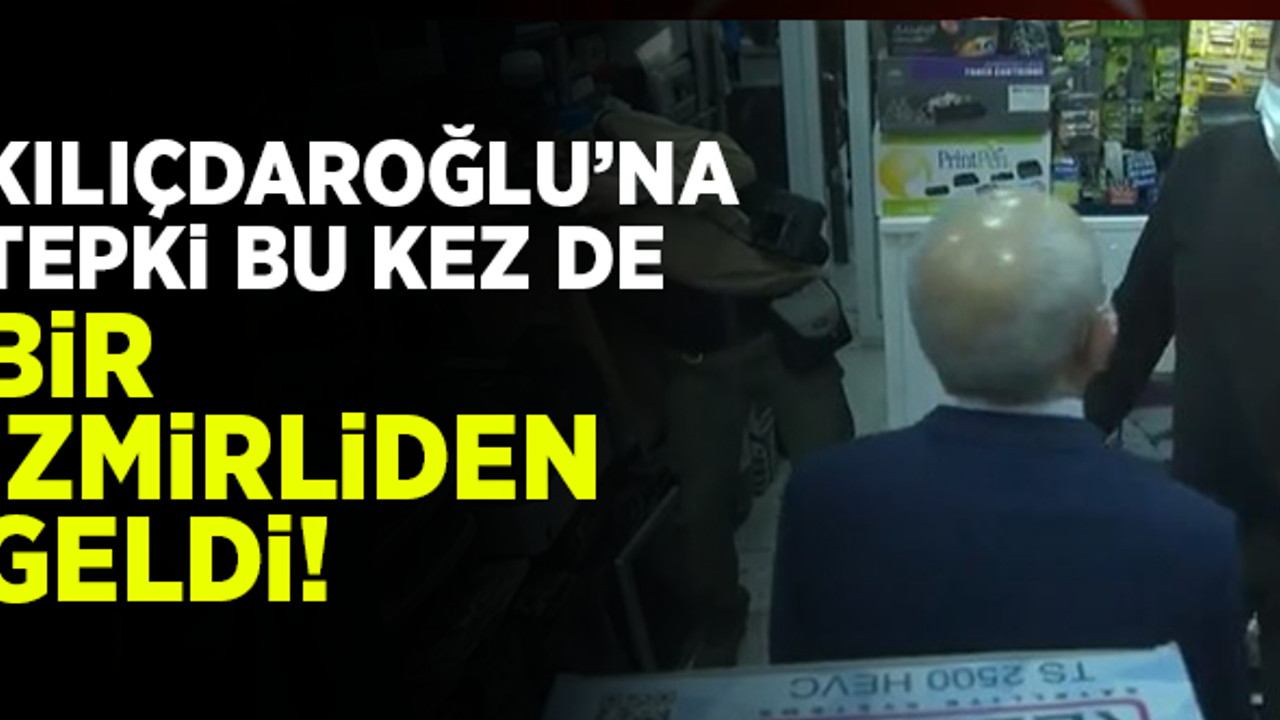 Kılıçdaroğlu'na sert tepki bu kez İzmirliden geldi!