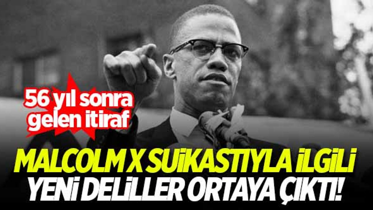 Malcolm X suikastında yeni deliller ortaya çıktı! 56 yıl sonra ortaya çıkan itiraf...