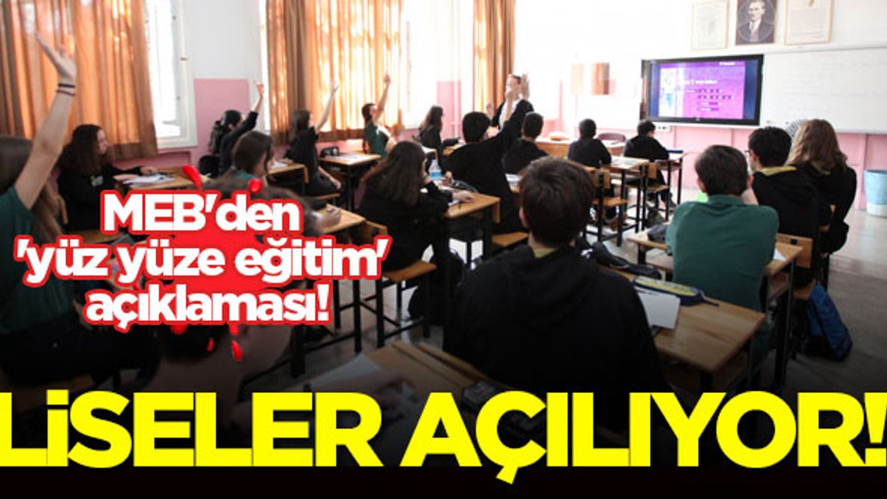 MEB'den 'yüz yüze eğitim' açıklaması! Liseler açılıyor...