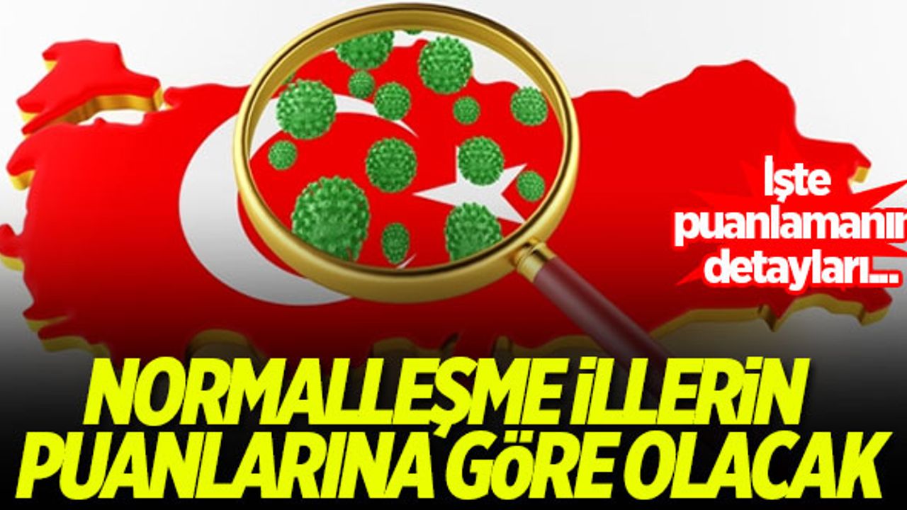 Normalleşme illerin puanlarına göre olacak! İşte puanlamanın detayları...