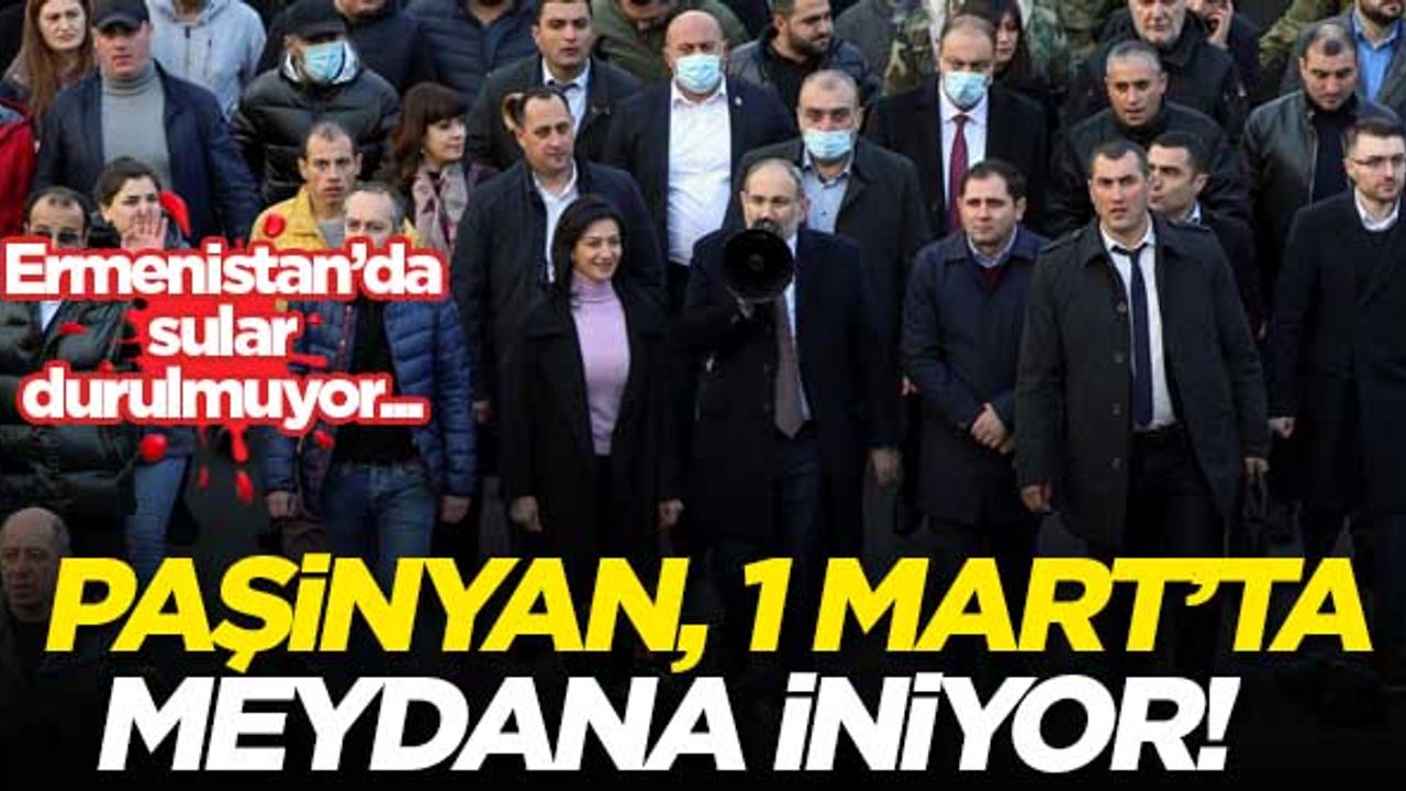 Paşinyan, 1 Mart'ta miting düzenleyecek! Ermenistan'da gerilim tırmanıyor...