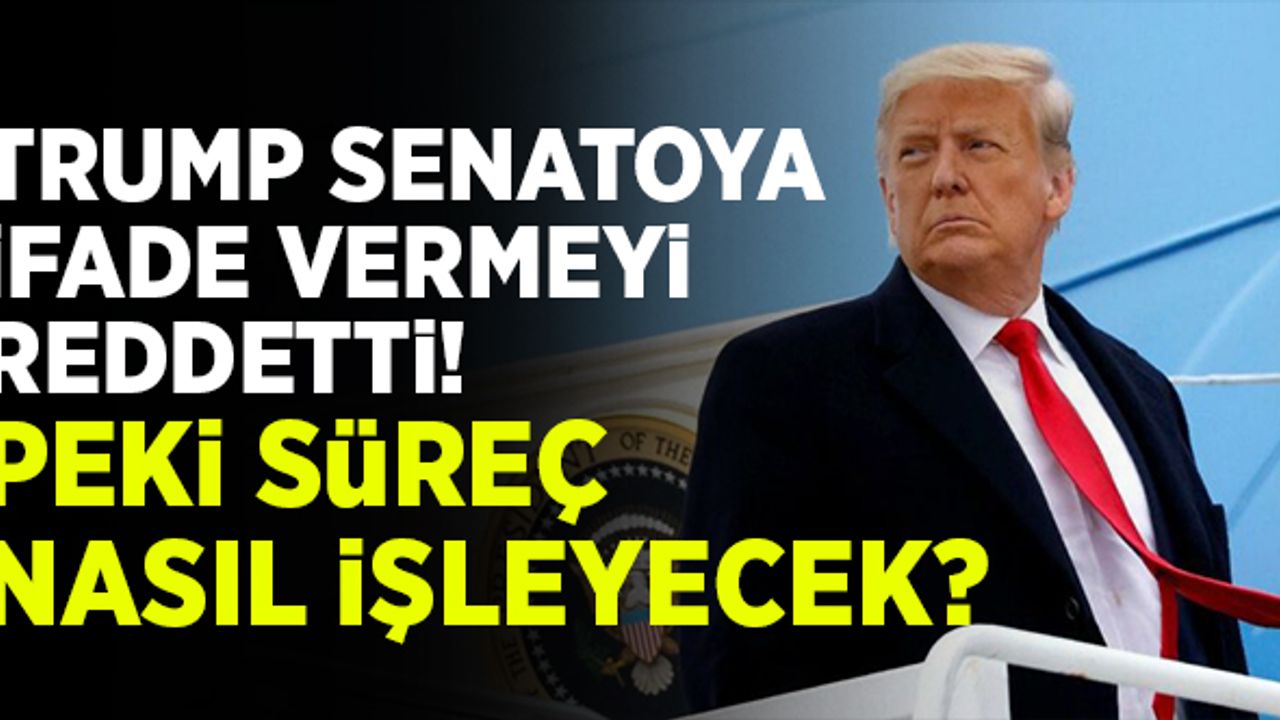 Trump, senatoya ifade vermeyi reddetti! Peki süreç nasıl işleyecek?