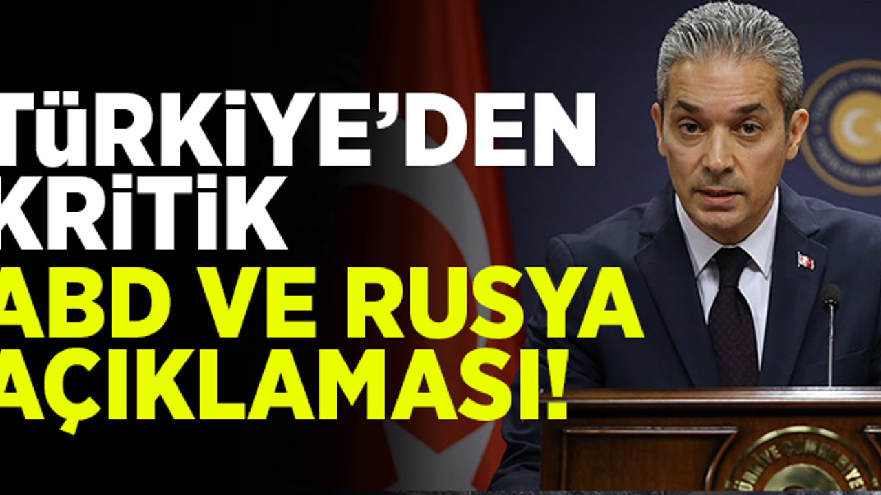 Türkiye'den, ABD ve Rusya açıklaması!
