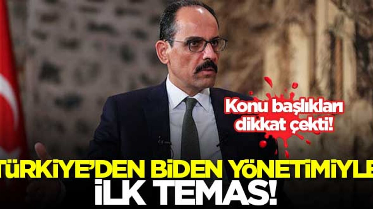 Türkiye'den Biden yönetimiyle ilk temas!