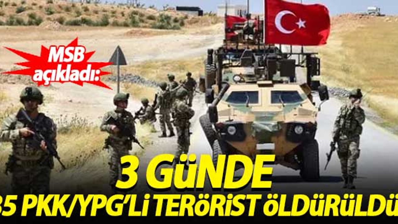 3 günde 35 PKK/YPG'li terörist öldürüldü