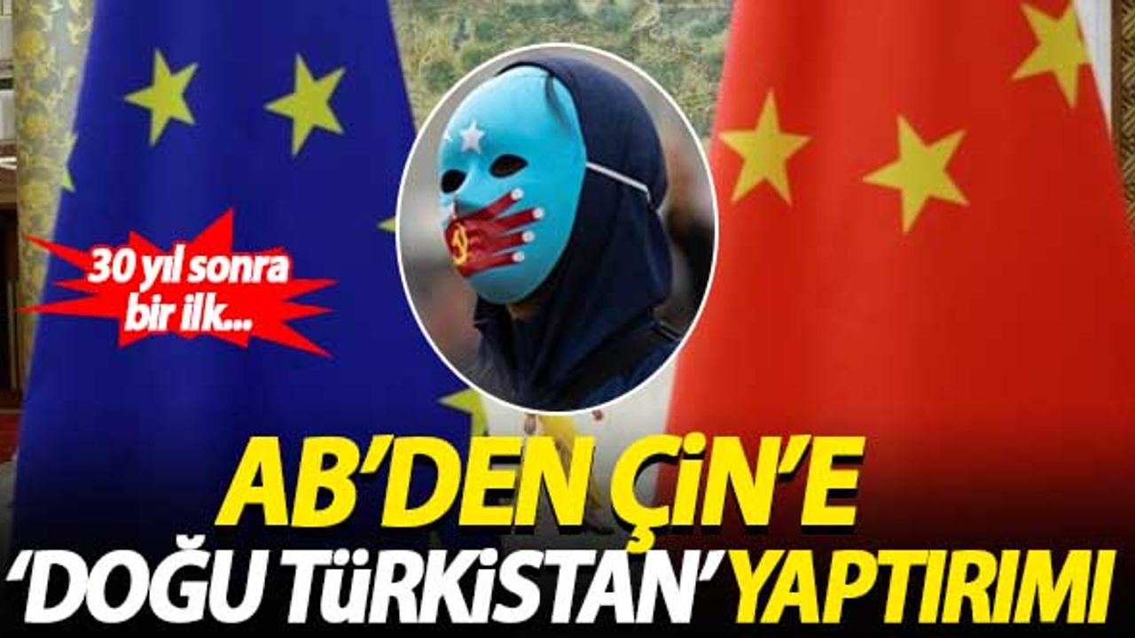 AB'den Çin'e 'Doğu Türkistan' yaptırımı! 30 yıl sonra bir ilk...