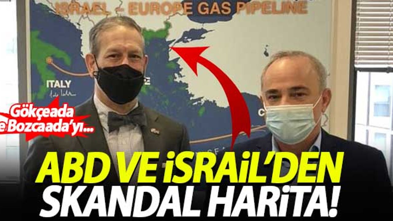 ABD ve İsrail'den skandal harita! Gökçeada ve Bozcaada'yı...