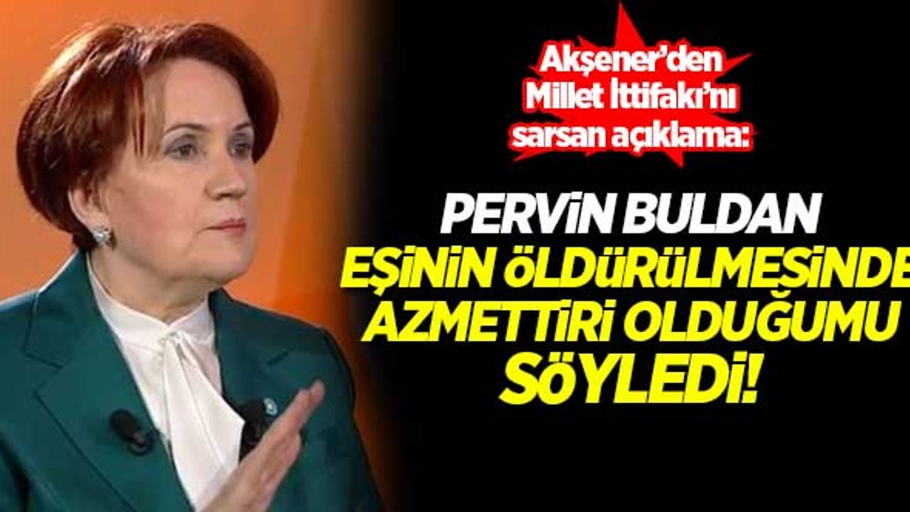 Akşener: Pervin Buldan eşinin öldürülmesinde azmettirici olduğumu söyledi