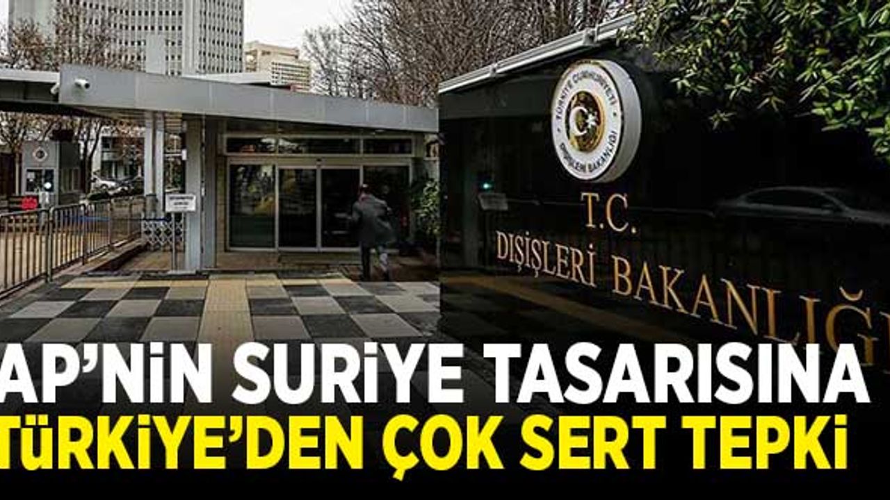 AP'nin Suriye tasarısına, Türkiye'den çok sert tepki!