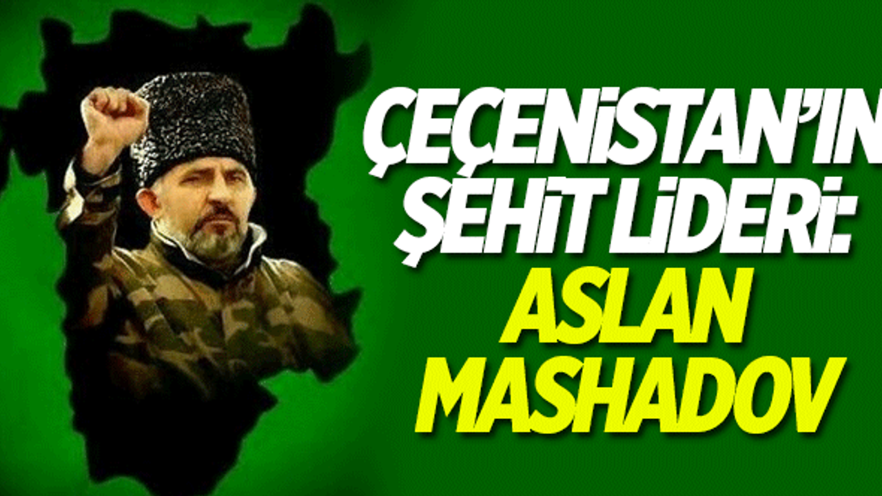 Aslan Mashadov kimdir? Çeçenistan'ın şehit lideri...