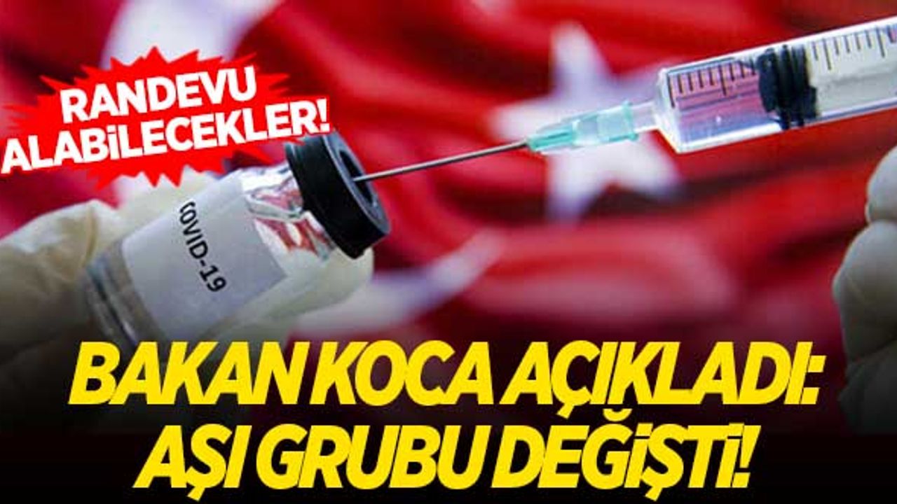 Bakan Koca açıkladı: Aşı grubu değişti! Artık randevu alabilirler...