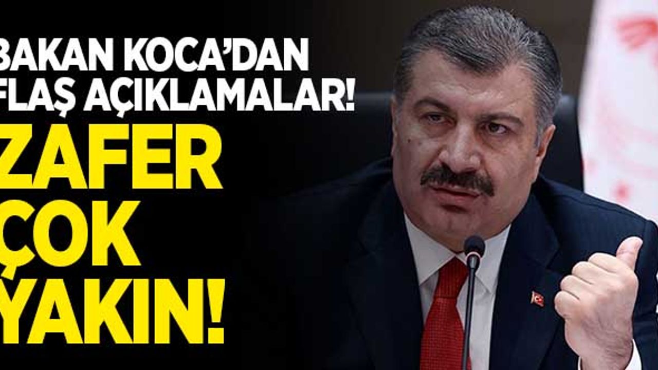 Bakan Koca'dan flaş açıklamalar: "Zafer çok yakın!"